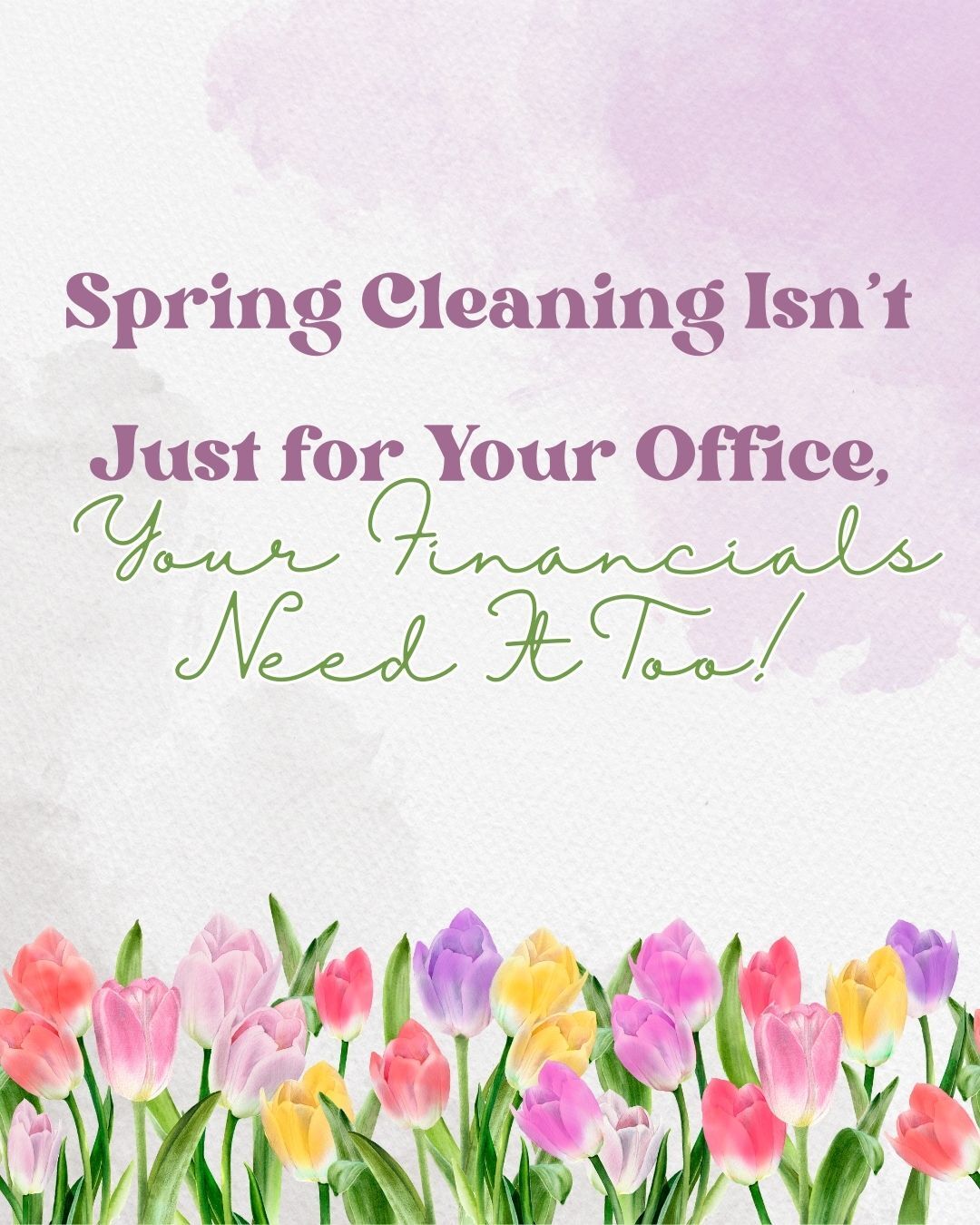 Spring Cleaning Isn’t Just for Your Office, Your Financials Need It Too!